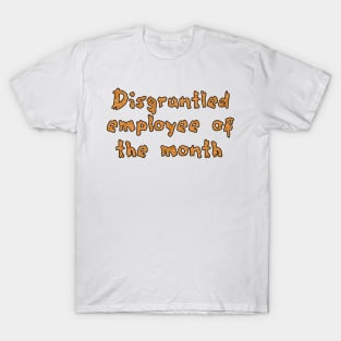 disgruntled T-Shirt